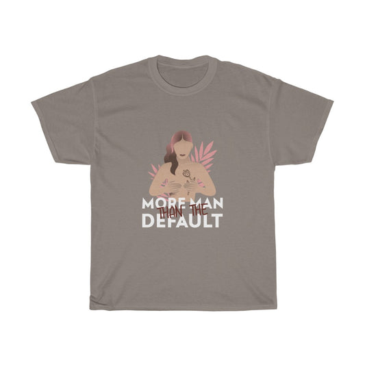 More Man Than The Defualt Cotton Tee
