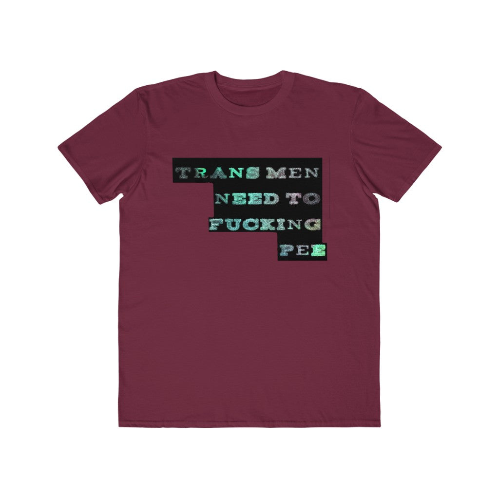 trans men need to fucking pee Graphic  Tee