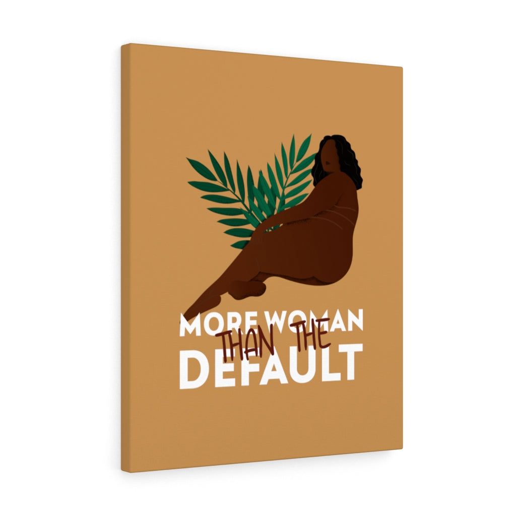 More Woman Than The Default Stretched Canvas