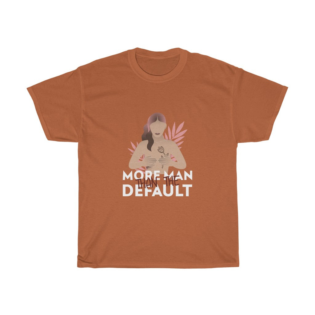 More Man Than The Defualt Cotton Tee