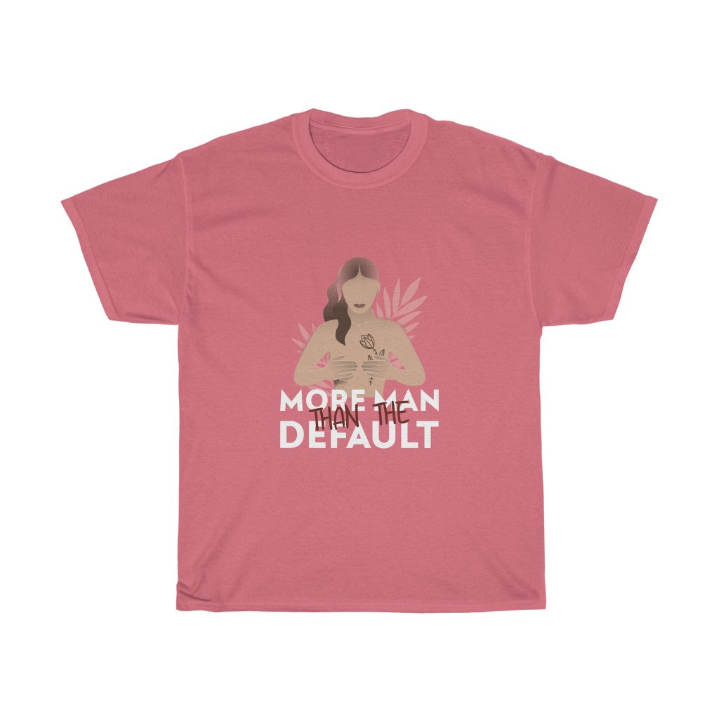 More Man Than The Defualt Cotton Tee