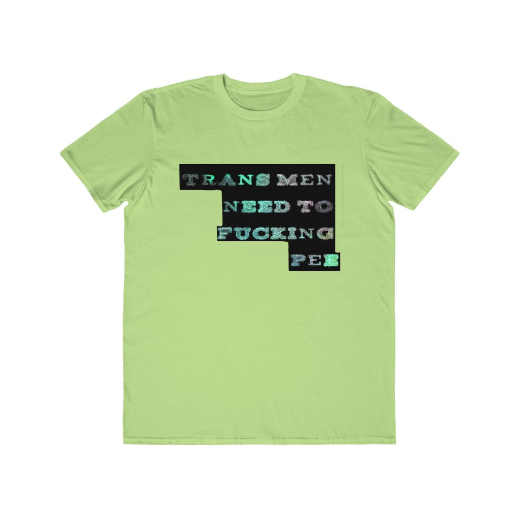trans men need to fucking pee Graphic  Tee