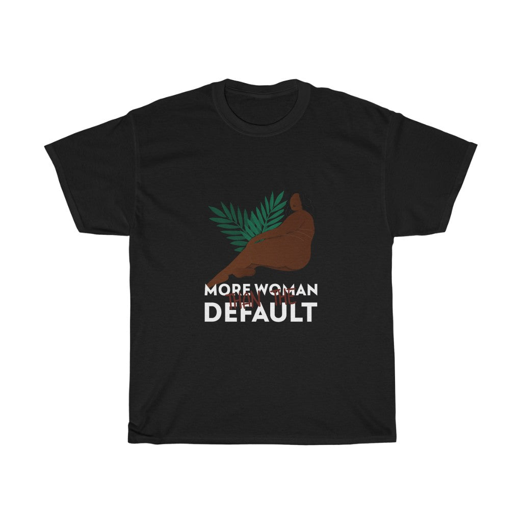 More Women Then The Default Cotton Tee