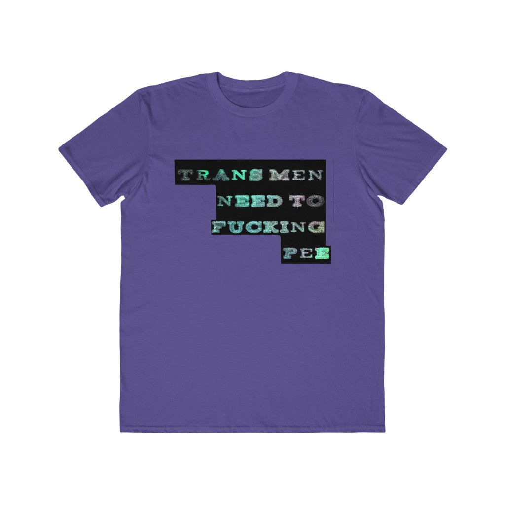 trans men need to fucking pee Graphic  Tee
