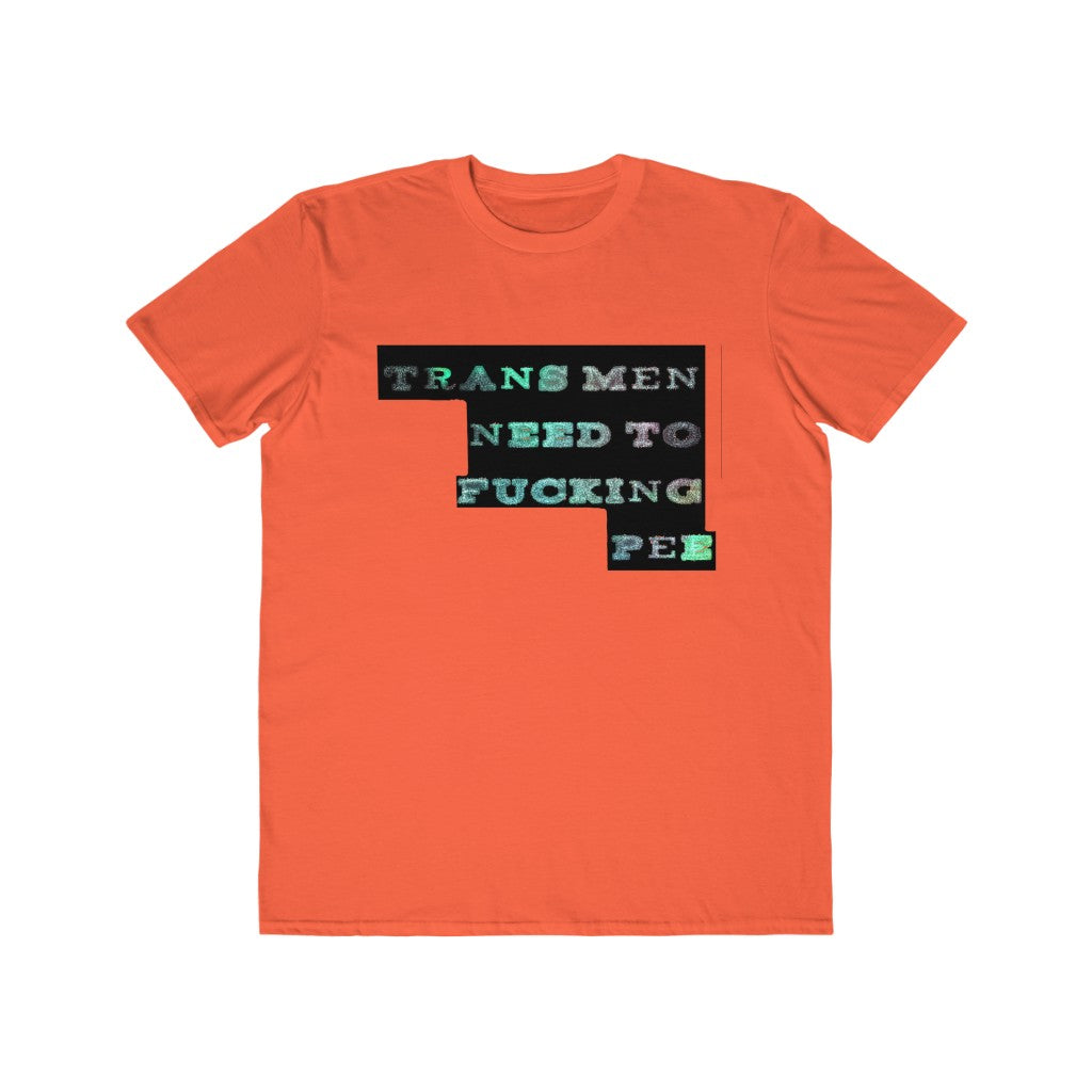trans men need to fucking pee Graphic  Tee