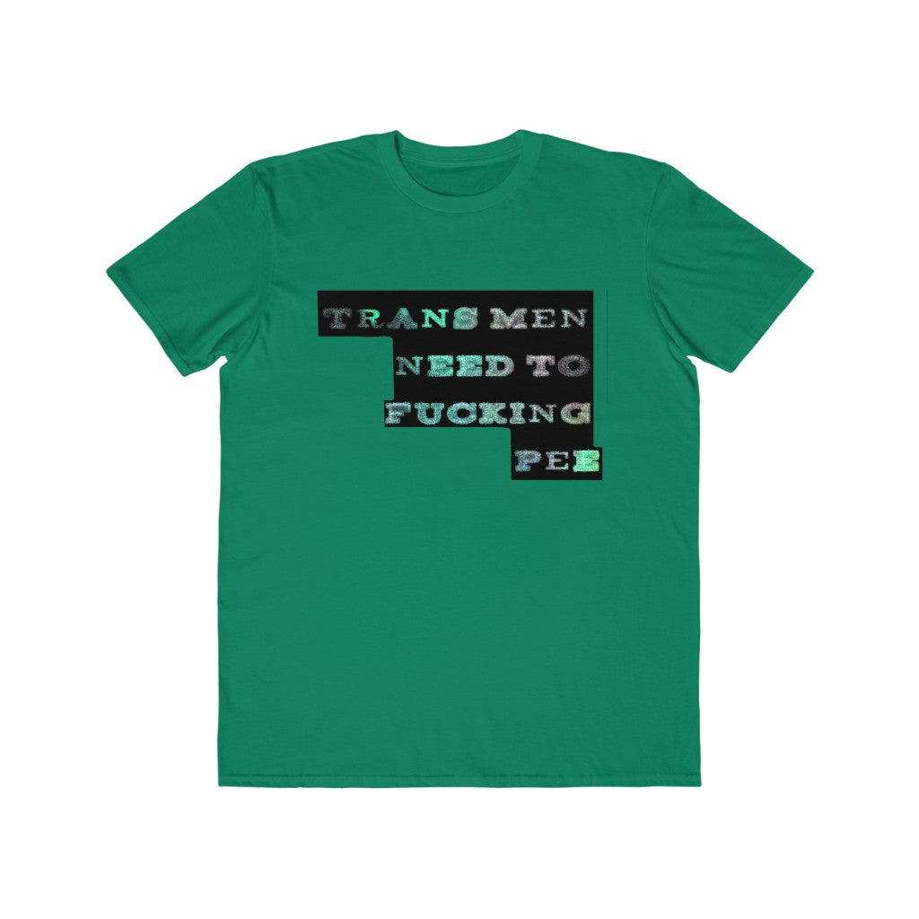 trans men need to fucking pee Graphic  Tee