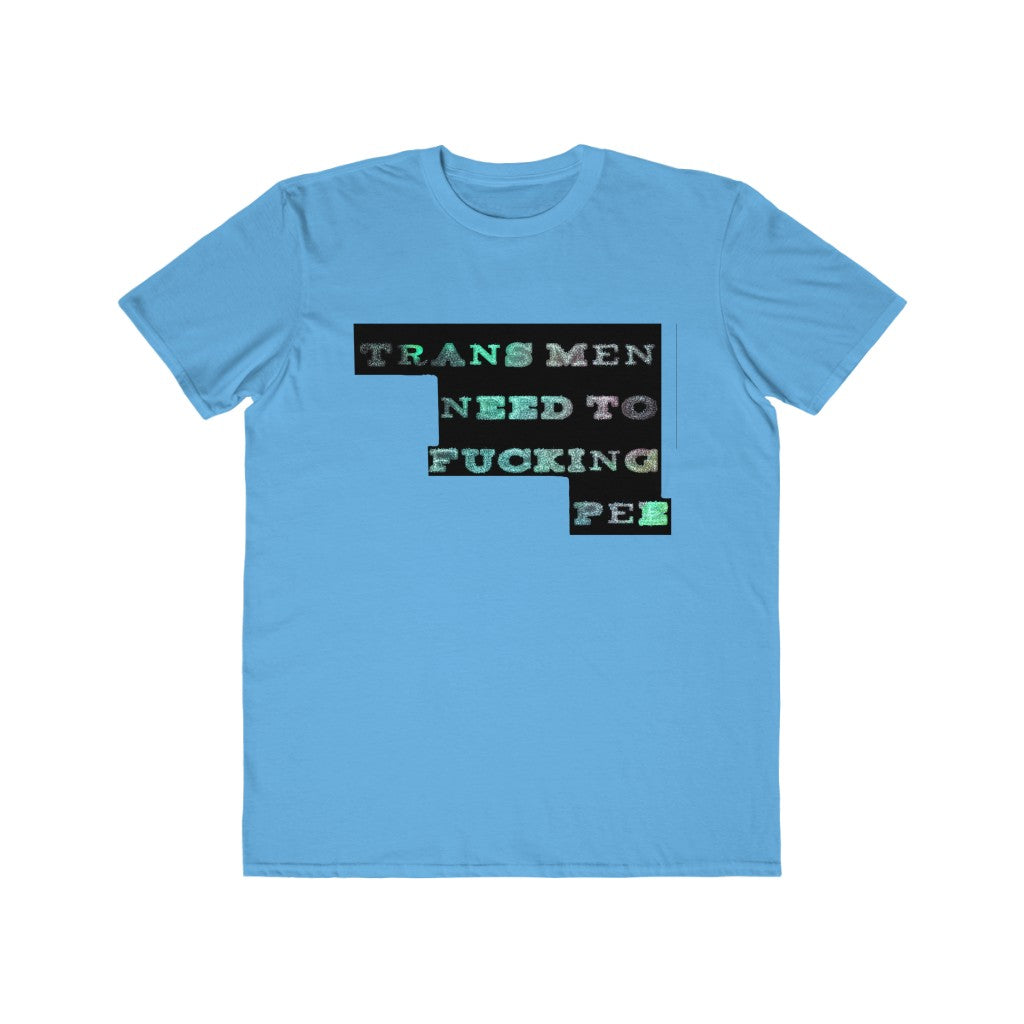 trans men need to fucking pee Graphic  Tee