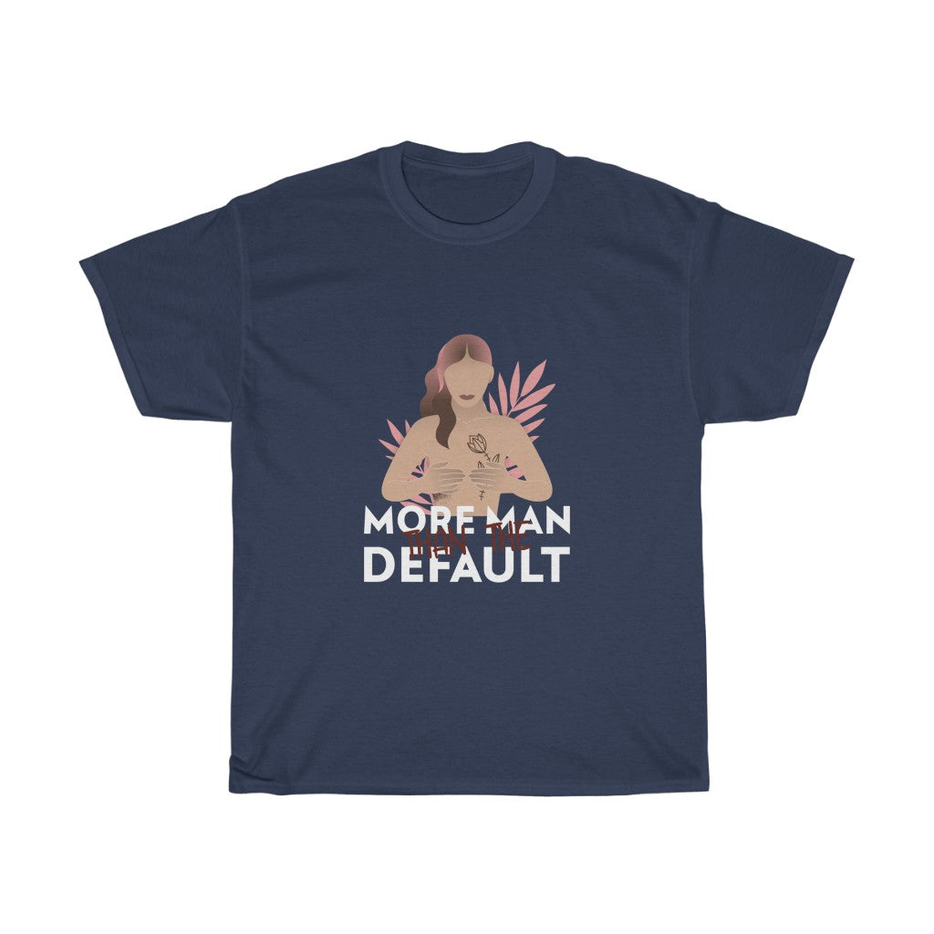 More Man Than The Defualt Cotton Tee